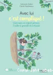 Avec lui c'est compliqu©... : vivre avec un enfant pr©coce, l'aider grandir et r©ussir vignette